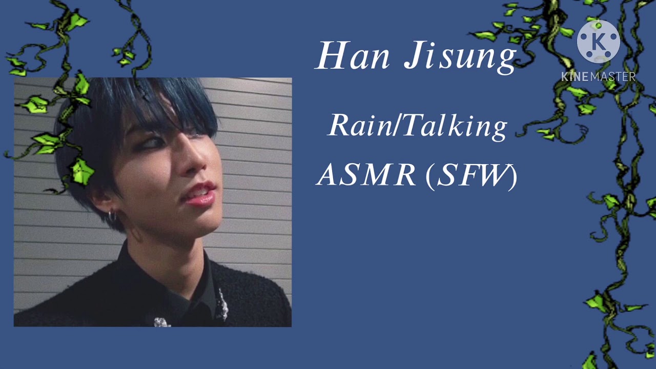 Han Jisung ASMR [SFW, Rain, Kisses, Talking , Singing]