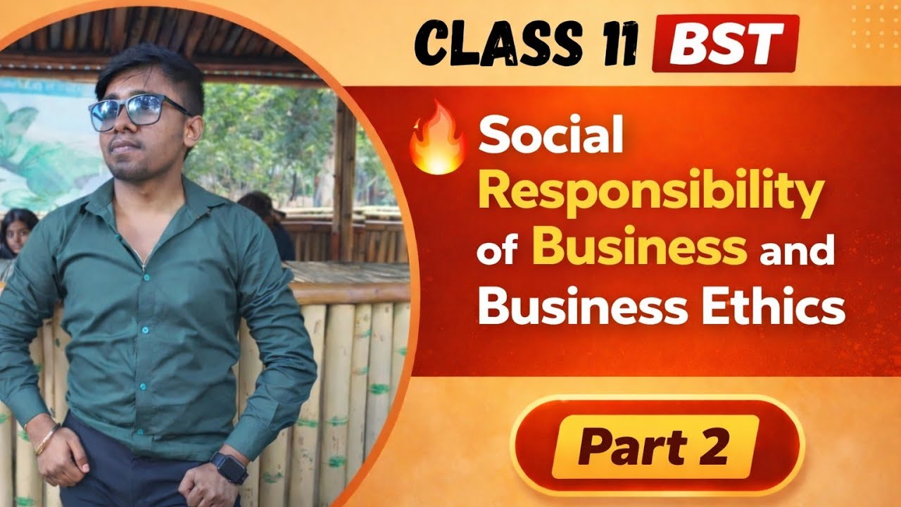 Social Responsibility of Business & Business Ethics | Class 11 BST | Important for Exams