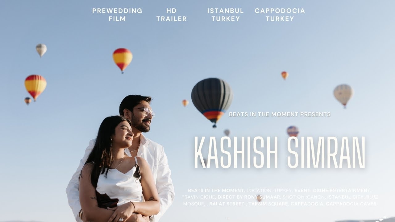 Amazing Indian Pre Wedding shoot in Istanbul & Cappadocia, Turkey  I Beats in the Moment 4K
