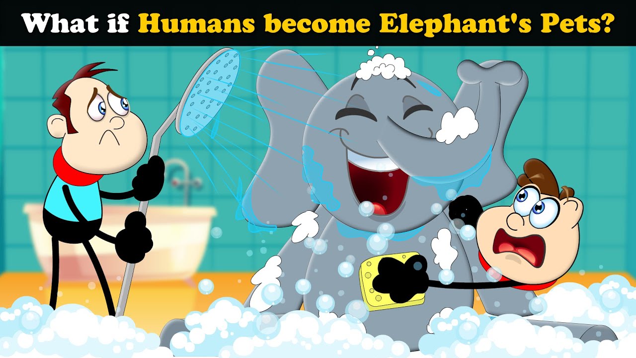 What if Humans become Elephant's Pets? + more videos | #aumsum #kids #children #education #whatif