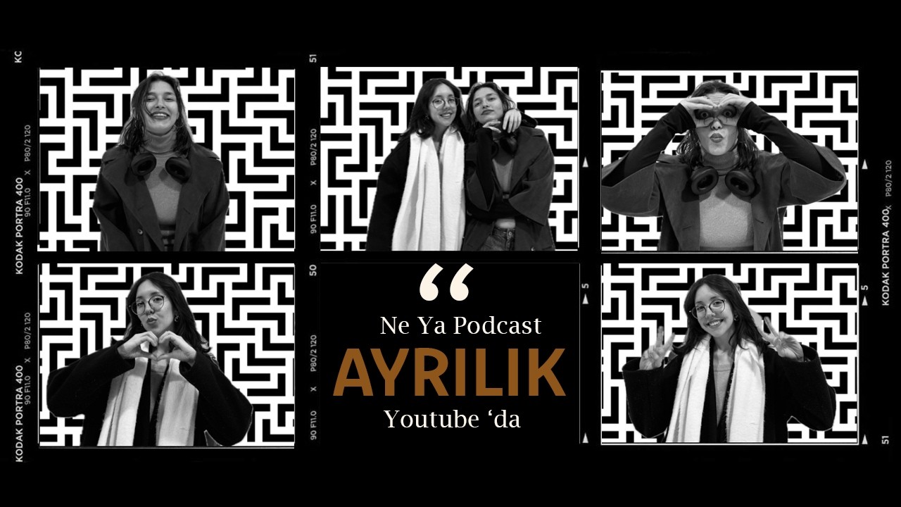 Ne Ya Podcast : Ayrılık Ne Ya ?