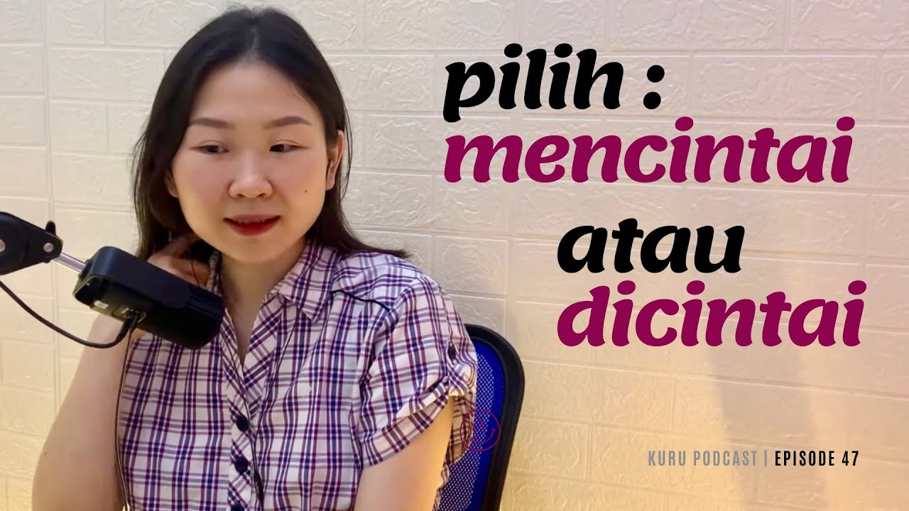 Dilema Antara Mencintai dan Dicintai - Kuru Podcast EP. 47