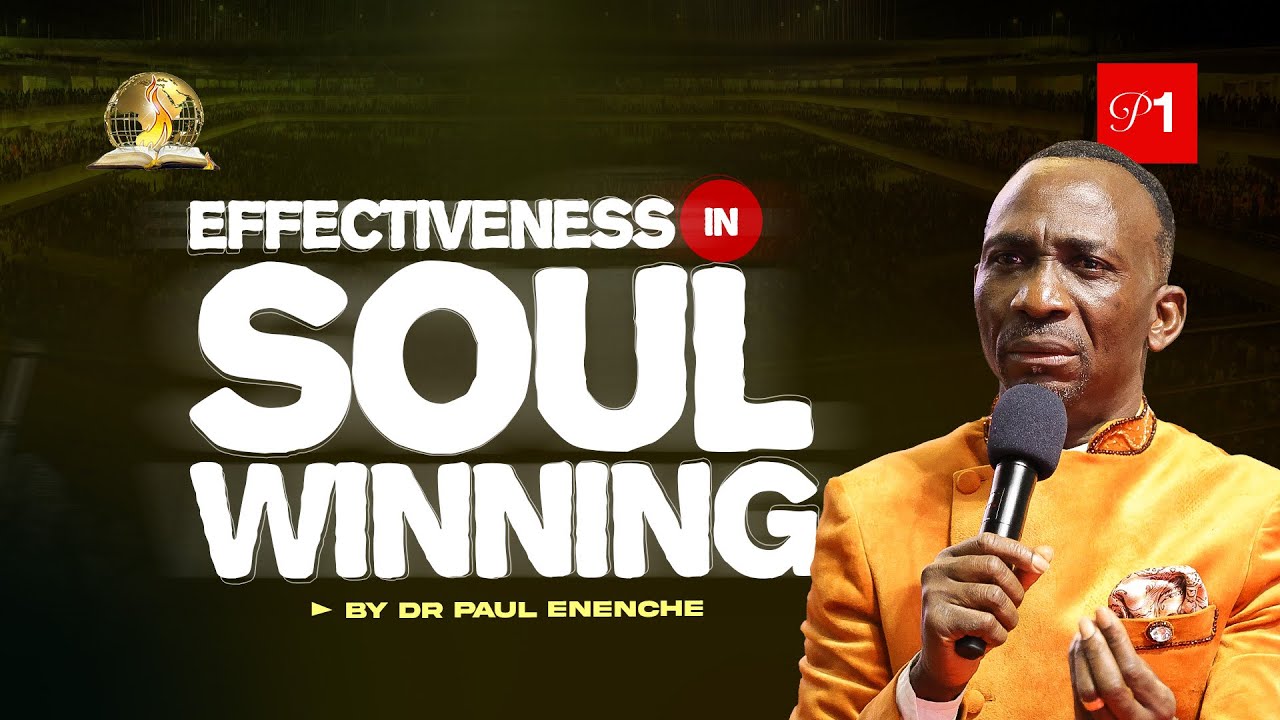 EFFECTIVENESS IN SOUL WINNING (PT 1) BY DR PAUL ENENCHE