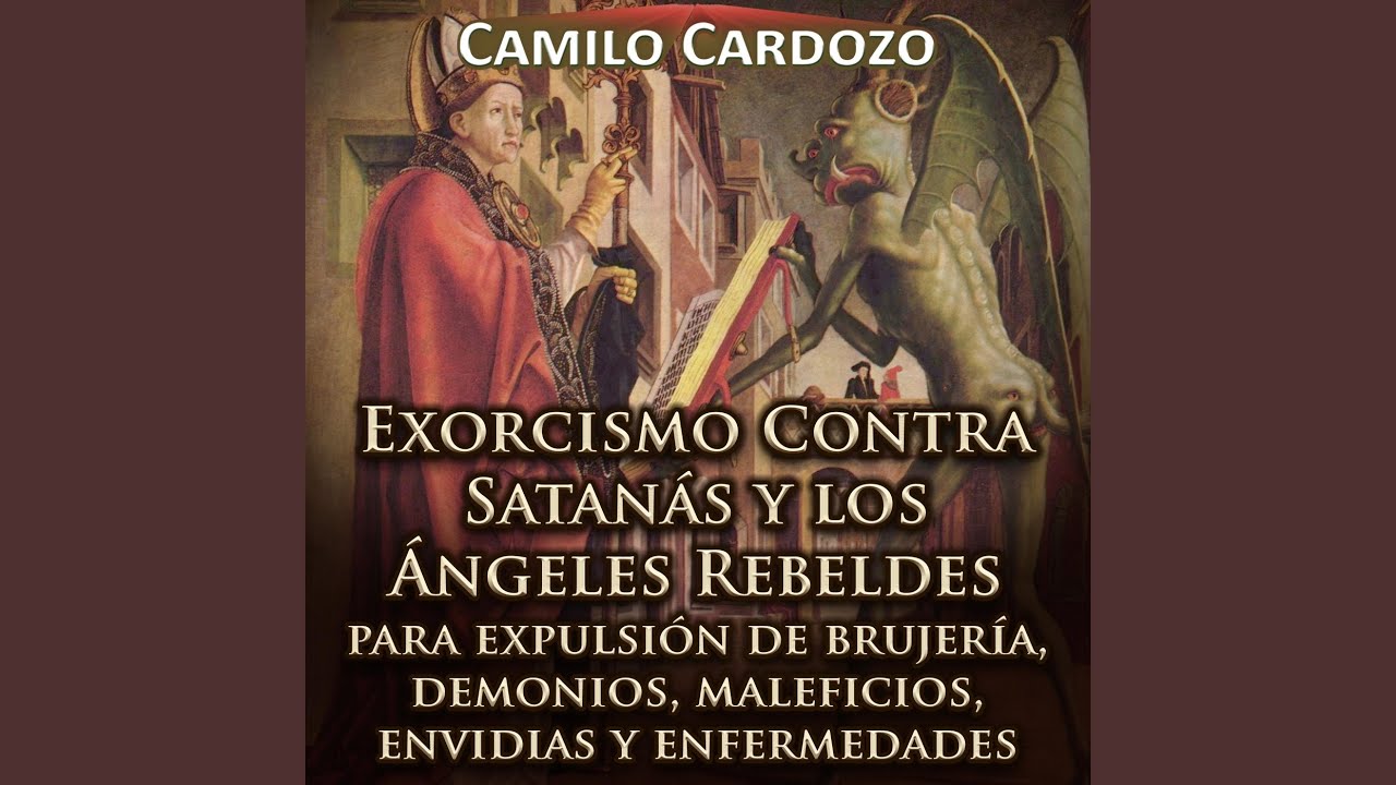 Exorcismo Contra Satanás y los Ángeles Rebeldes para Expulsión de Brujería, Demonios,...