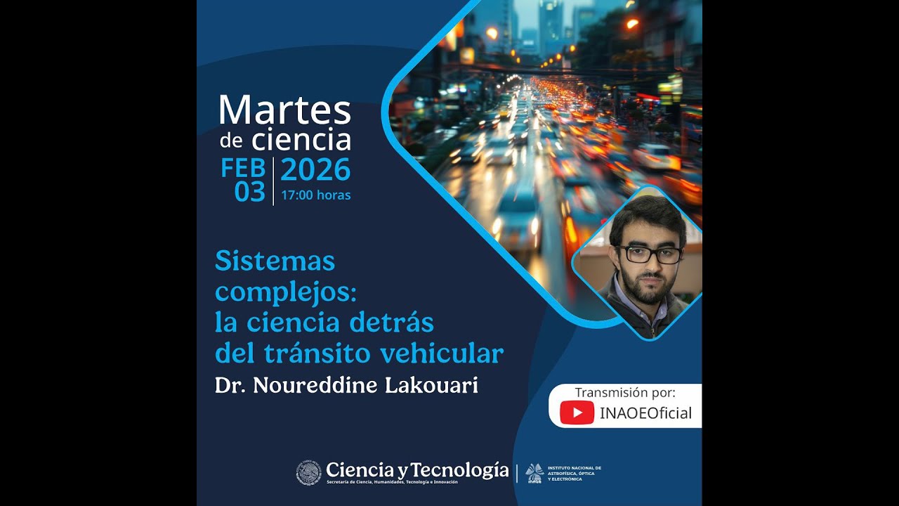 Martes Ciencia | Sistemas complejos: la ciencia detr&aacute;s del tr&aacute;nsito vehicular | Noureddine Lakouari
