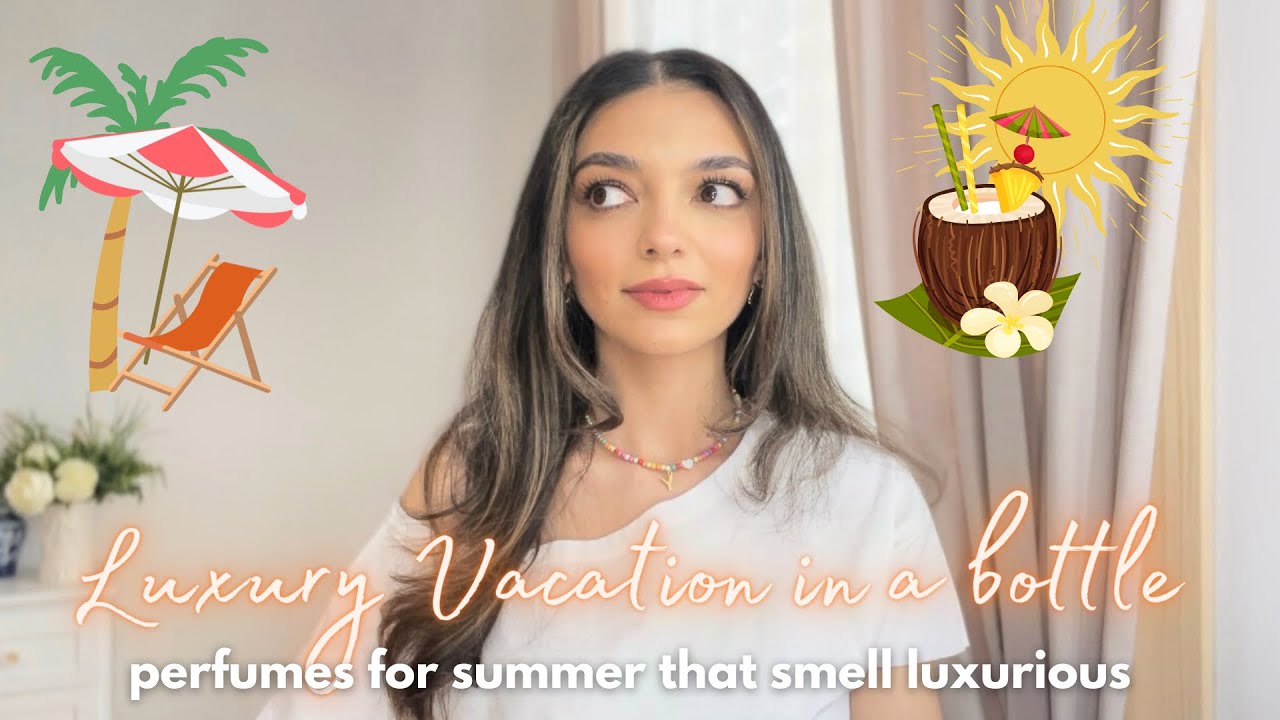 THE BEST LUXURIOUS SUMMER VACATION PERFUMES | LUXURY SUMMER FRAGRANCES 2022