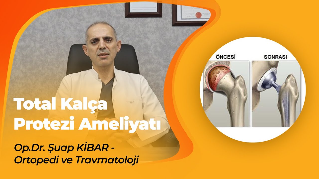 Total Kalça Protezi Ameliyatı | Op.Dr. Şuap KİBAR