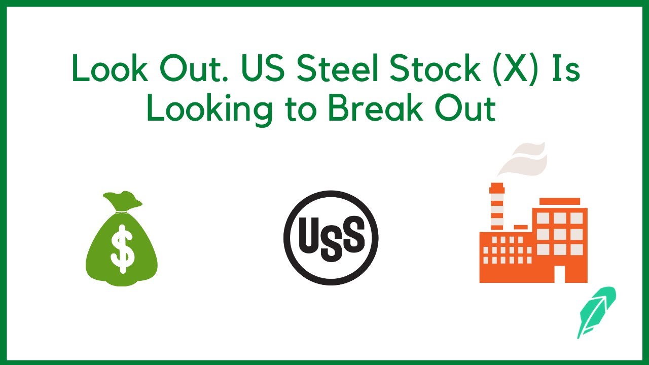 US Steel Stock (X) Is Looking To Break Out