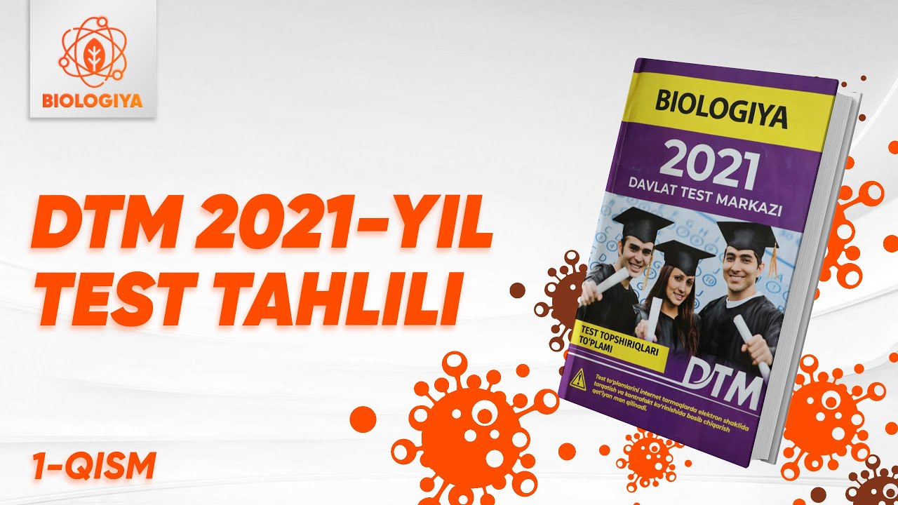 1 - qism | DTM 2021-yilda tushgan testlar tahlili | Biologiya