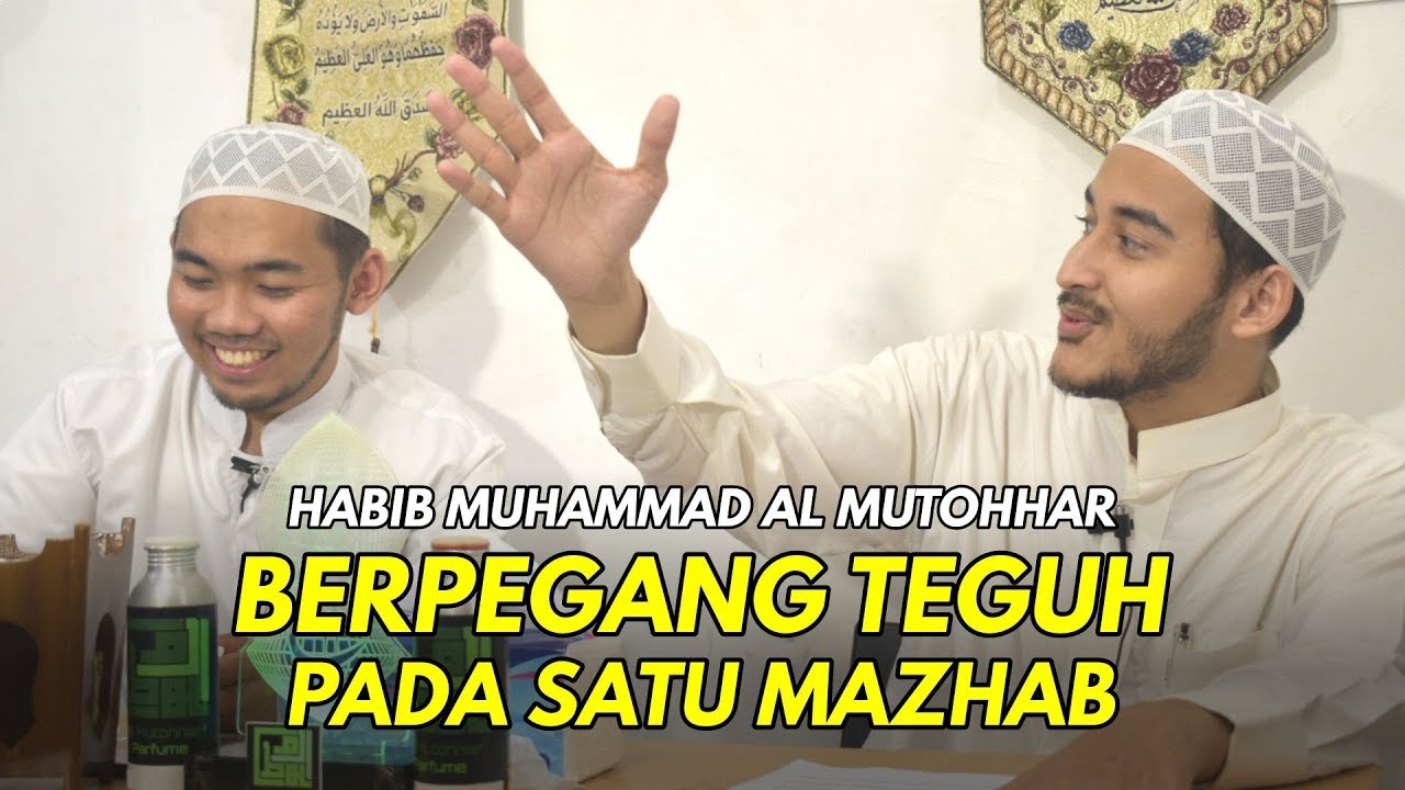 [ TTDT #3 ] HABIB MUHAMMAD AL MUTOHHAR - BERPEGANG TEGUH PADA SATU MAZHAB