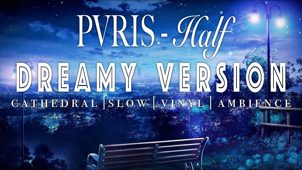 PVRIS - Half - [ SLOWED + REVERB ]  Dreamy Version