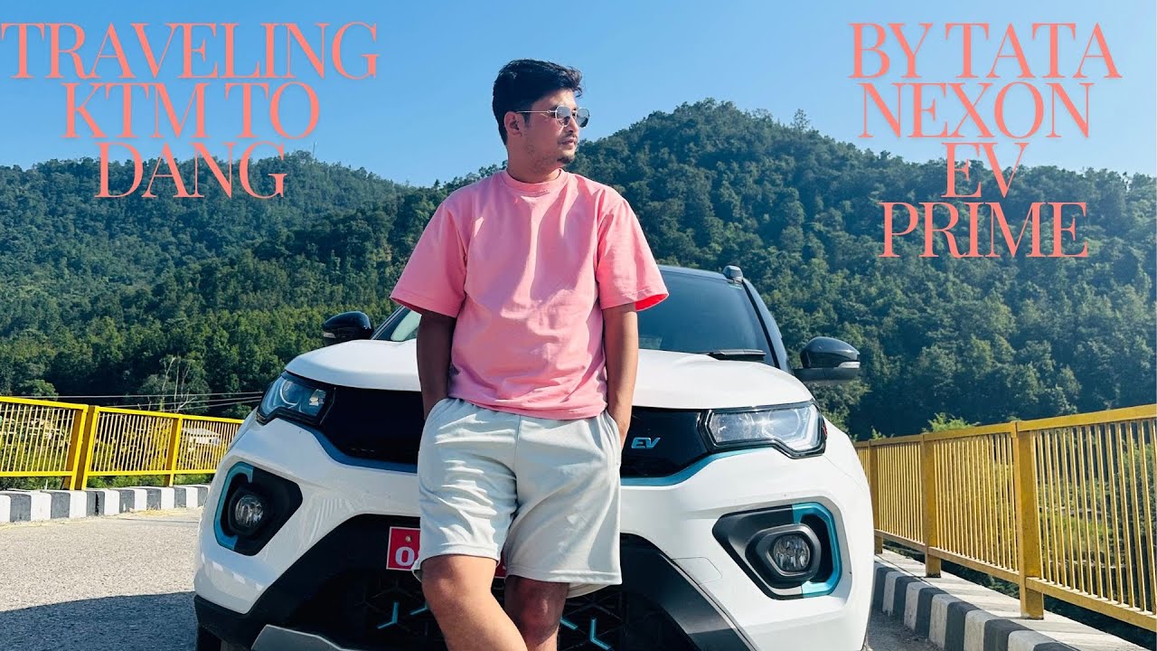 Traveling Kathmandu to Dang By TATA Nexon Ev Prime