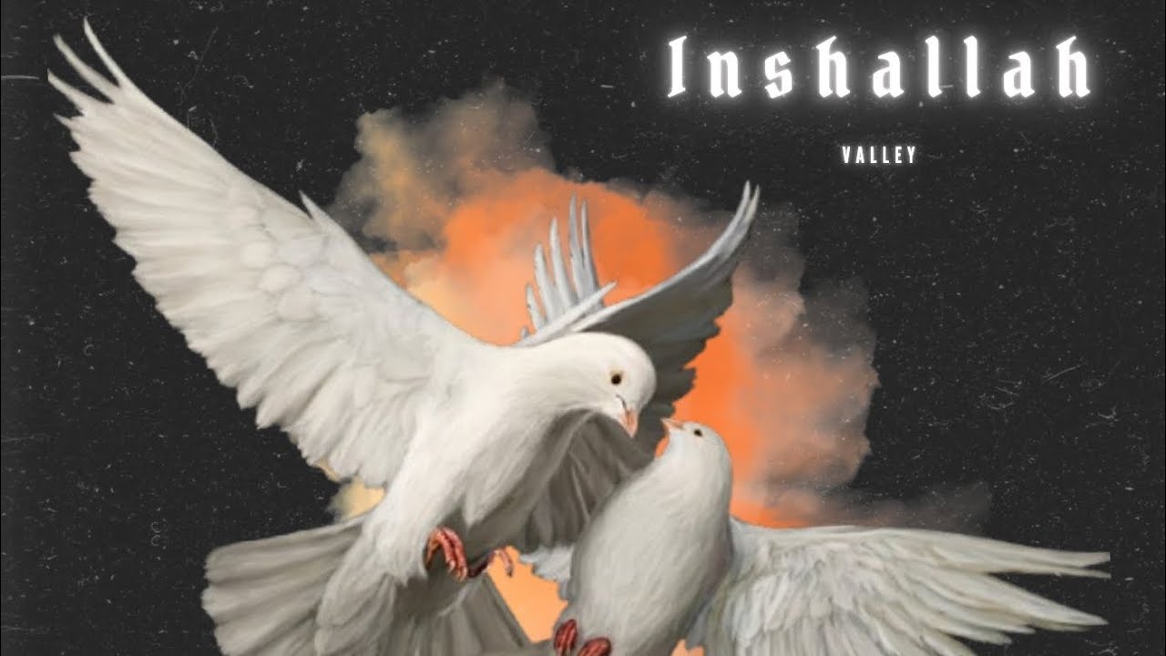 VALLEY - INSHALLAH