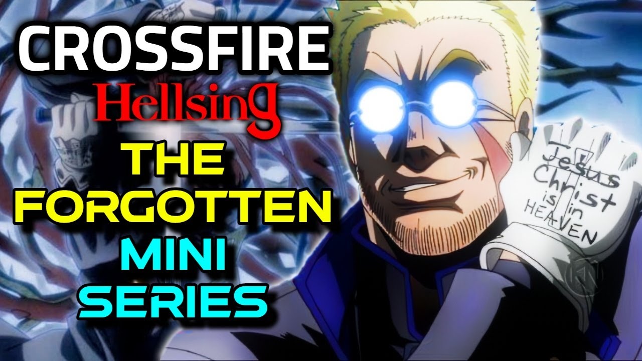 Crossfire - The Forgotten Hellsing Mini-Series Featuring Alexander Anderson! – Explored