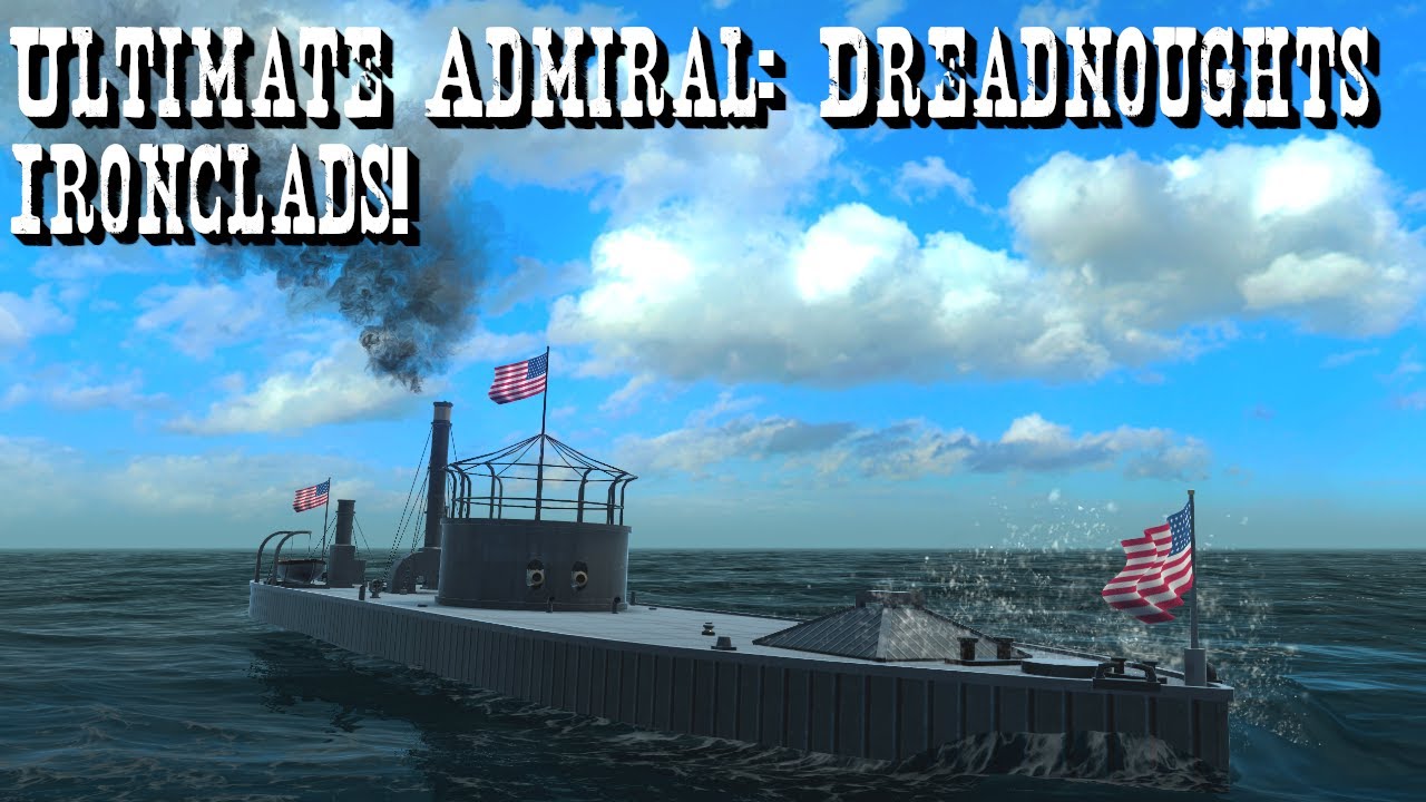 Ultimate Admiral: Dreadnoughts || Ironclads!