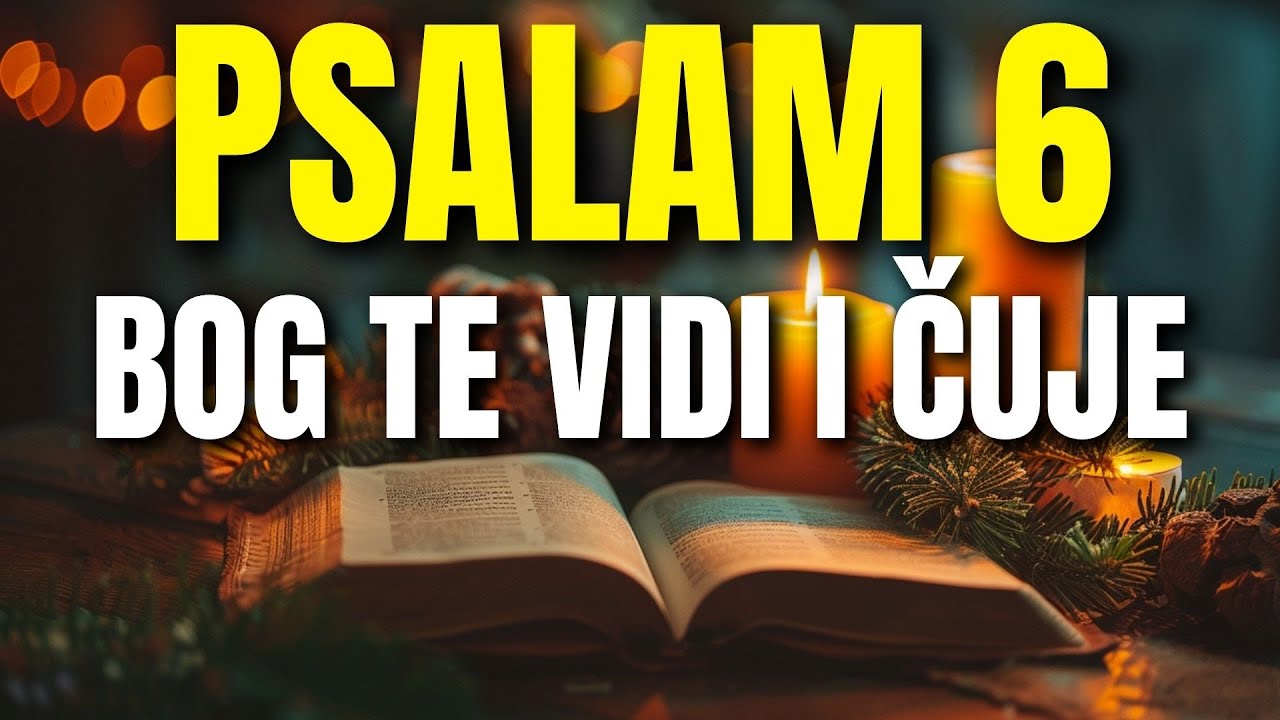 PSALAM 6 | Suoči se sa svojim strahovima uz ovu molitvu Bogu