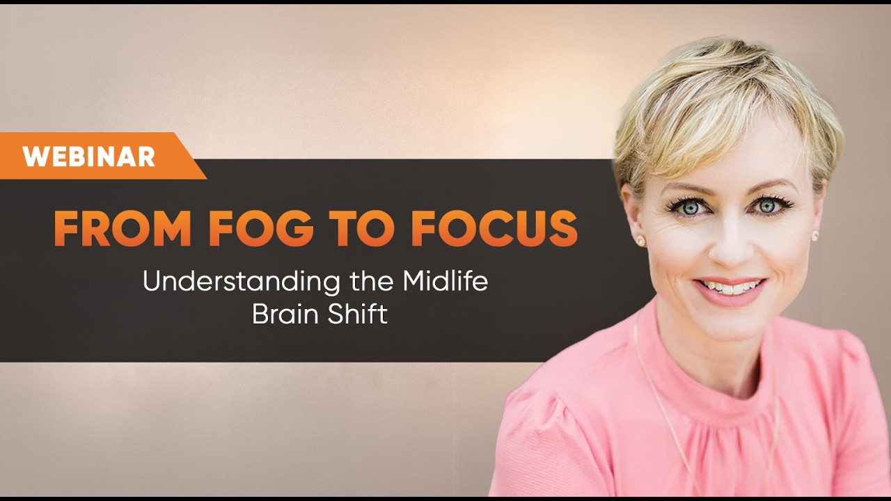 From Fog to Focus: Understanding the Midlife Brain Shift | Brain Fog, Hormones & Mental Clarity