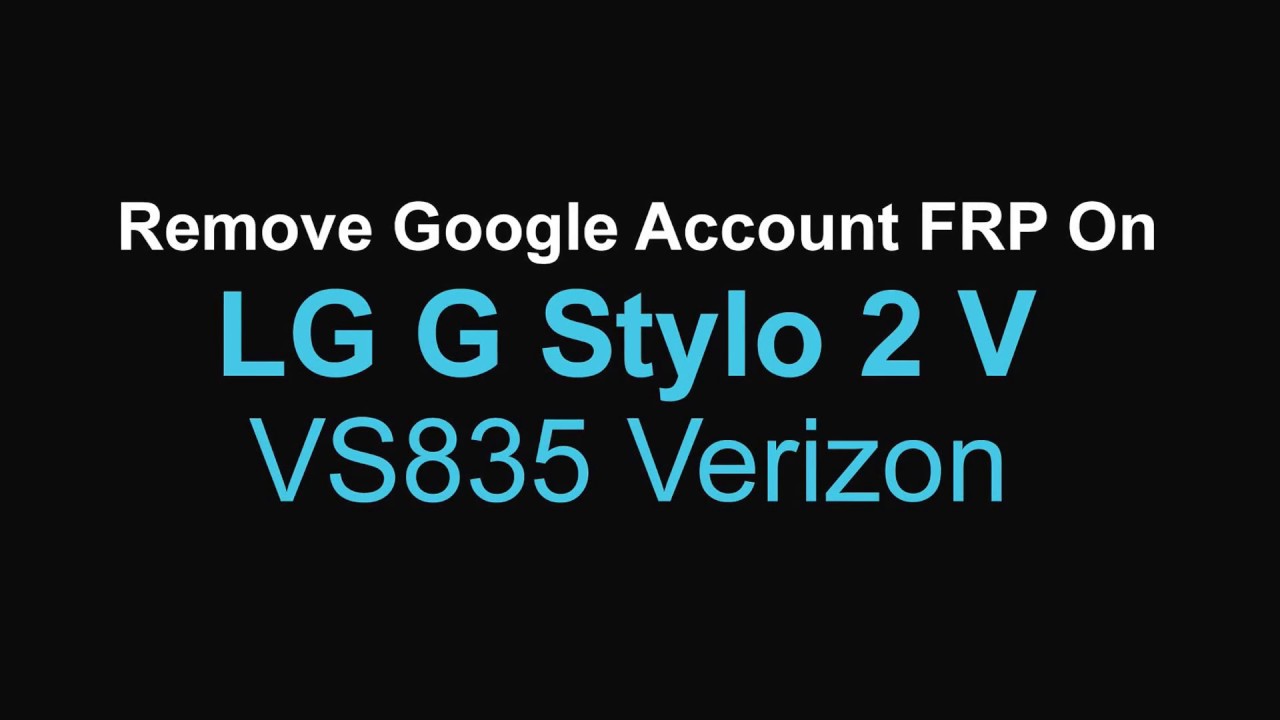 Remove Google Account LG G Stylo 2 V VS835 Verizon USA