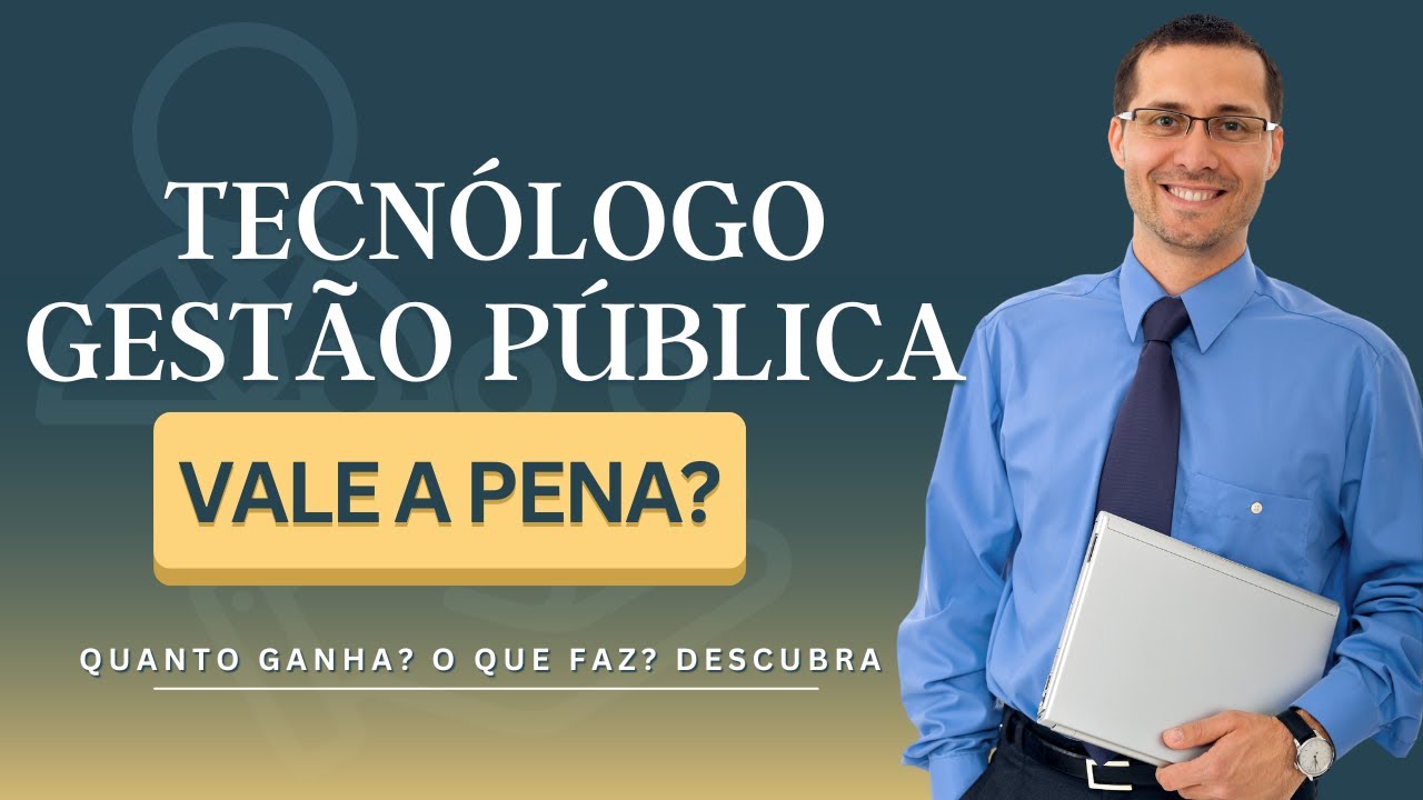 Tecnol&oacute;go em gest&atilde;o p&uacute;blica vale a pena? O que faz? DESCUBRA o sal&aacute;rio e MUITO MAIS