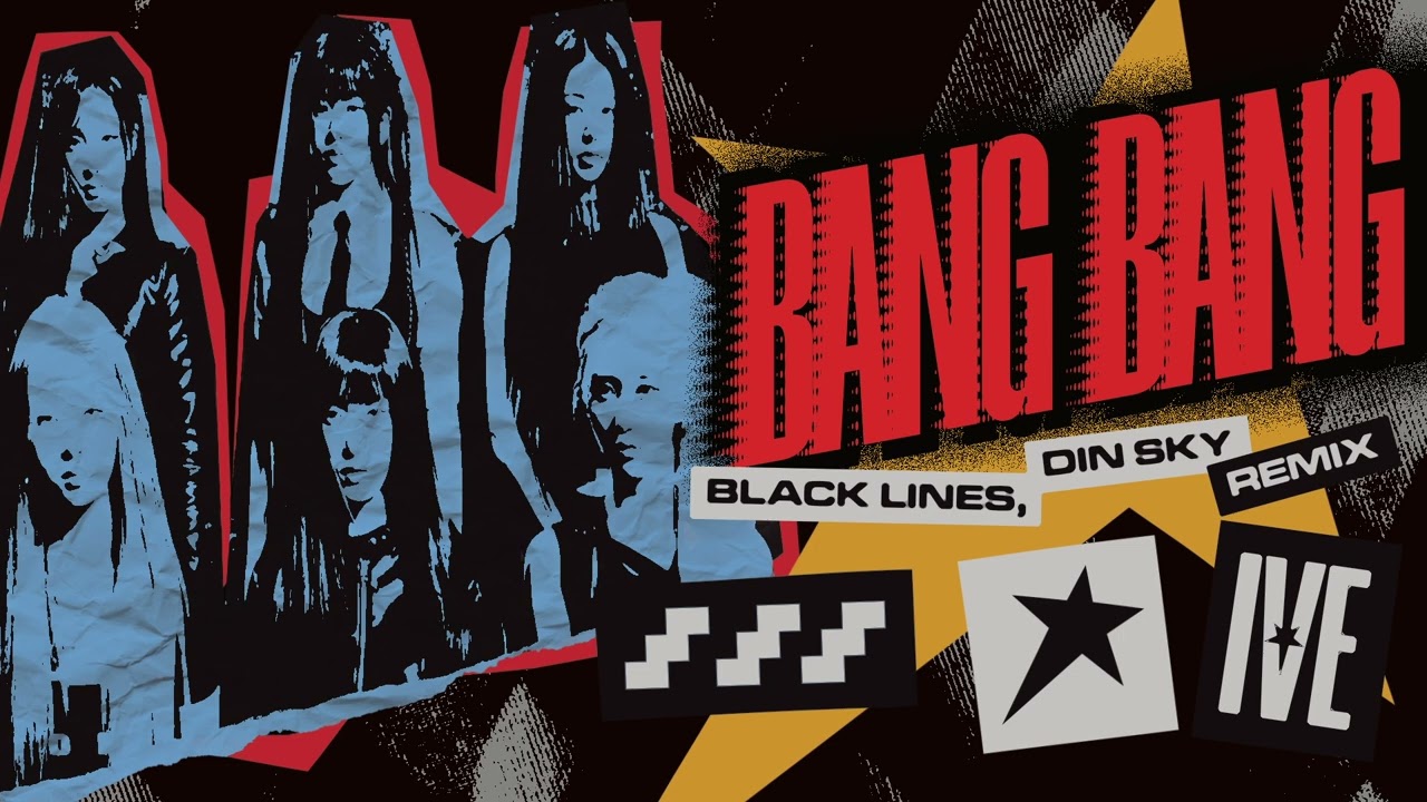 IDOL VARIANTS #005 - IVE [아이브] “BANG BANG” [BLACK LINES, DIN SKY REMIX]