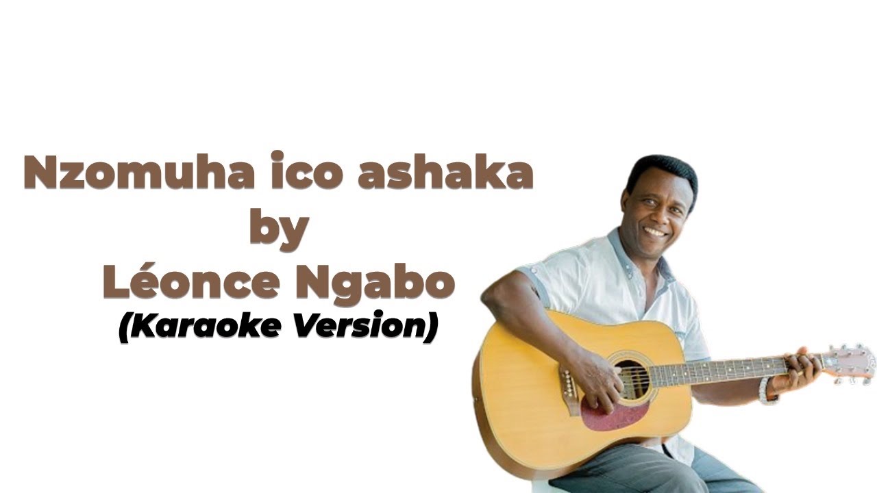 Nzomuha ico ashaka - Ngabo Leonce | Karaoke Version #karaoke