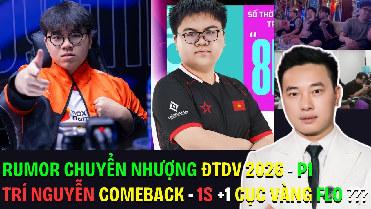 RUMOR CHUYỂN NHƯỢNG ĐTDV 2026 - P1 - TR&Iacute; NGUYỄN COMEBACK - 1S +1 CỤC V&Agrave;NG FLO ??? | BLV Thanh T&ugrave;ng