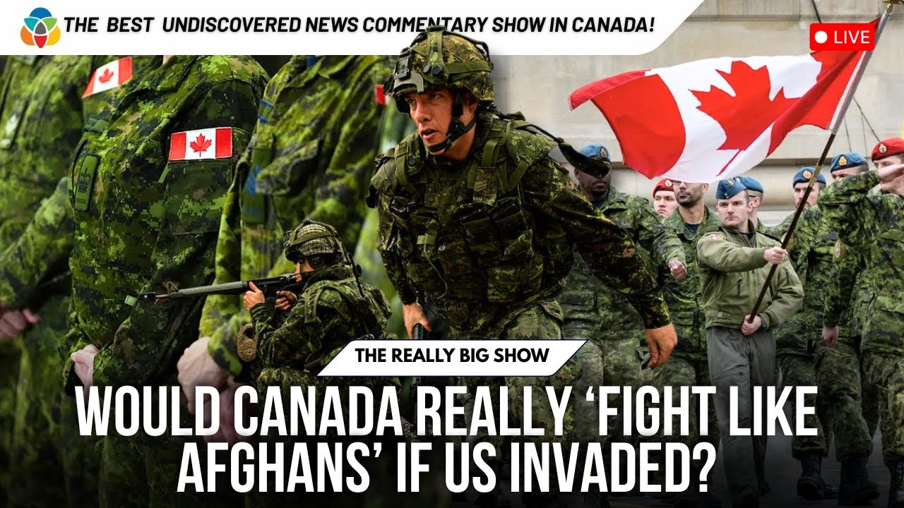 Would Canada really ‘fight like Afghans’ if US invaded