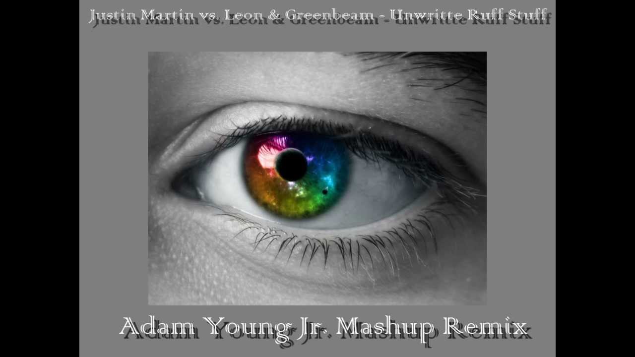 Justin Martin vs. Leon & Greenbeam - Unwritte Ruff Stuff ( Adam Young Jr. Mashup )