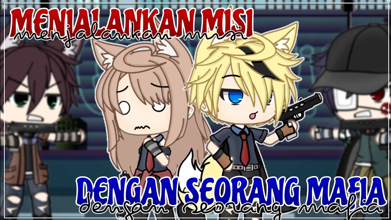 ll°Menjalankan Misi Dengan Seorang Mafia l GLMM Indonesia°ll