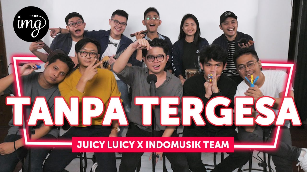 TANPA TERGESA - JUICY LUICY Ft. INDOMUSIKTEAM #PETIK