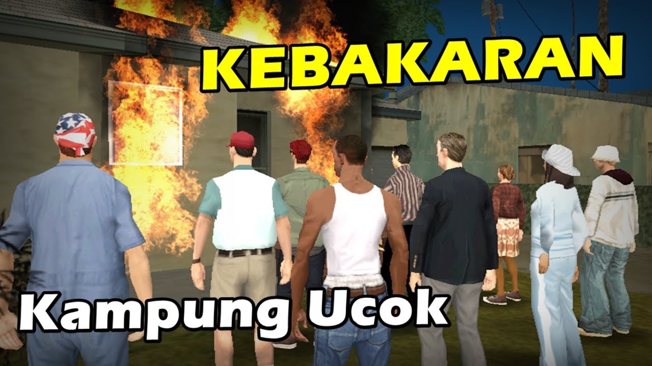 Kebakaran di Kampung Ucok - GTA San Andreas Dyom