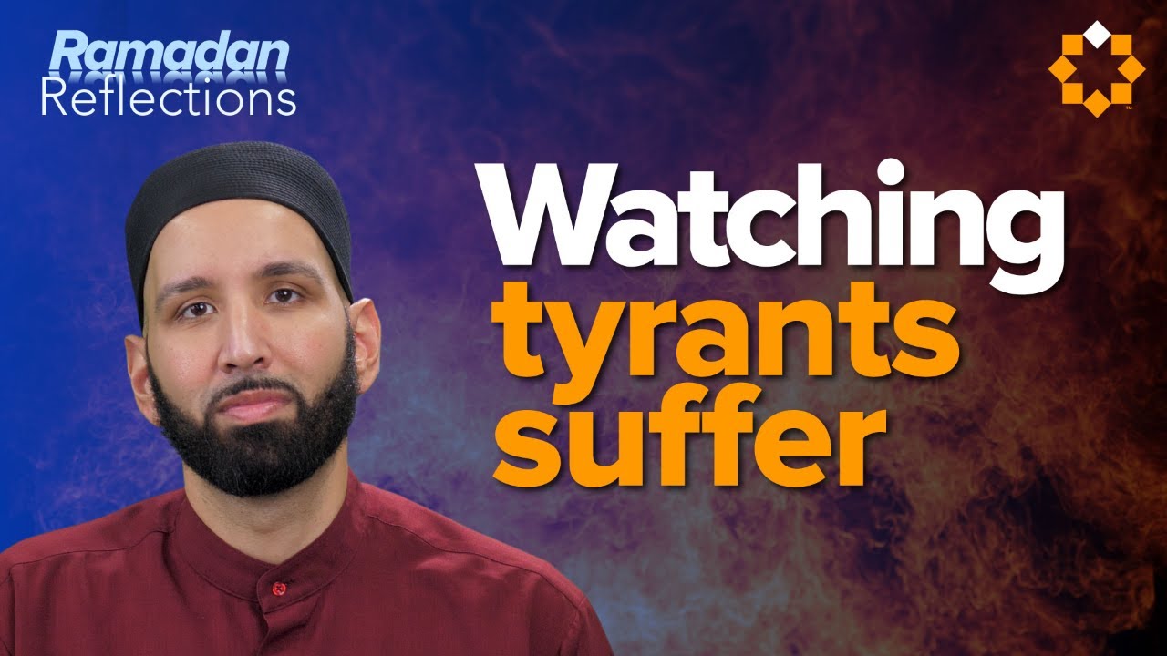 Do You Want To See Tyrants Suffer? | Ramadan Reflections | Dr. Omar Suleiman