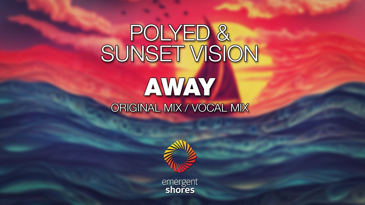 PoLYED & Sunset Vision - Away (Vocal Mix) [Emergent Shores]