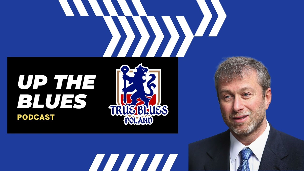 Dobrze że Roman Abramowicz nie będzie już w Chelsea | Opinia | Up The Blues Podcast