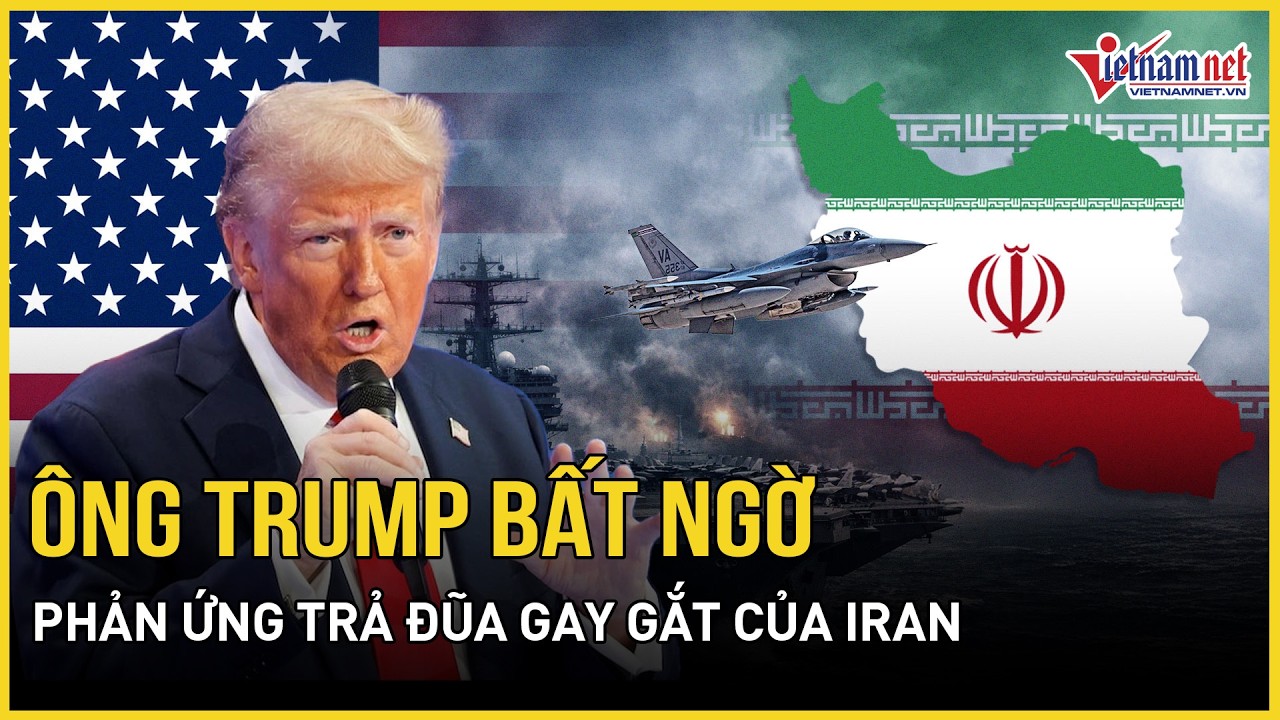 Nóng: Ông Trump đề nghị hoãn gặp Chủ tịch Trung Quốc, bất ngờ về phản ứng trả đũa gay gắt của Iran
