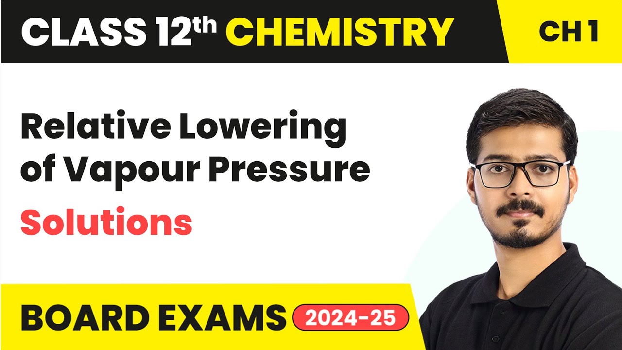 Relative Lowering of Vapour Pressure - Solutions | Class 12 Chemistry Chapter 1 | CBSE 2025-26
