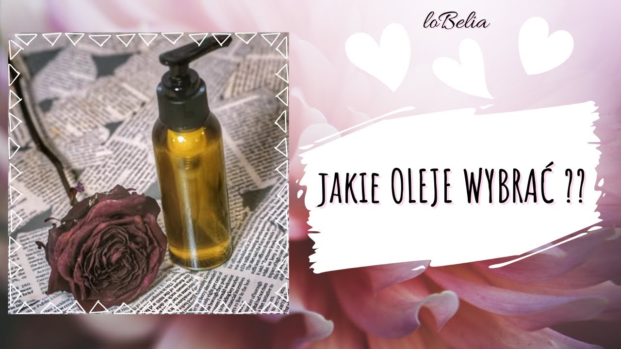 Jakie oleje dla jakiej skóry? Oczyszczanie twarzy OLEJAMI / Moja pielęgnacyjna rutyna  / loBelia