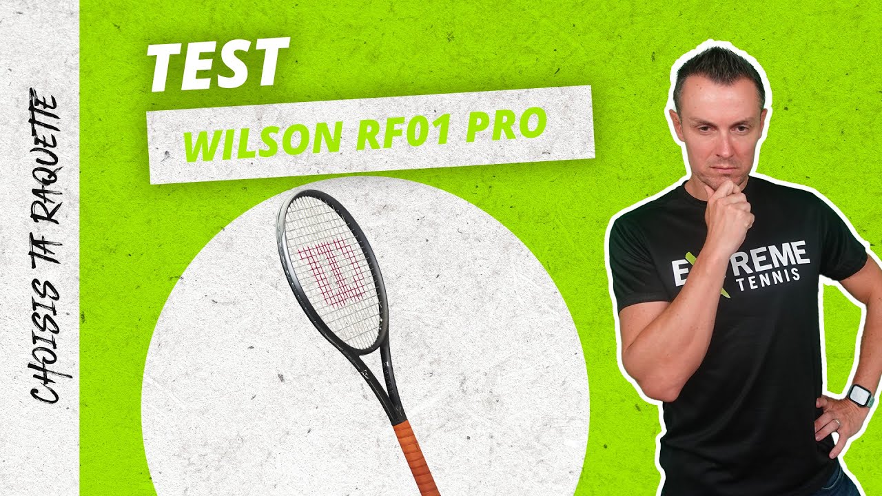 Test de la raquette Wilson RF01 Pro