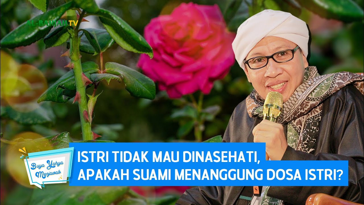 Istri Tidak Mau Dinasehati, Apakah Suami Menanggung Dosa Istri? | Buya Yahya Menjawab