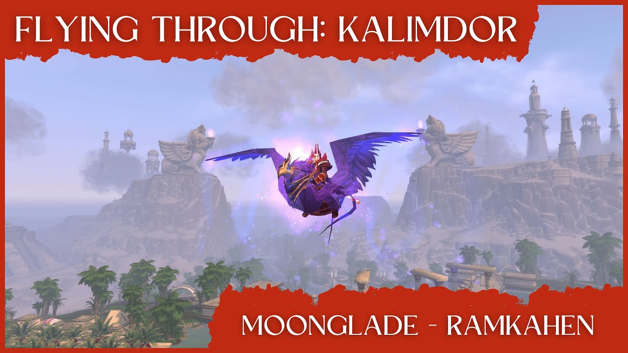 Flying through Kalimdor (Horde): Moonglade - Ramkahen, Uldum (1440p, Ultra, 60fps)