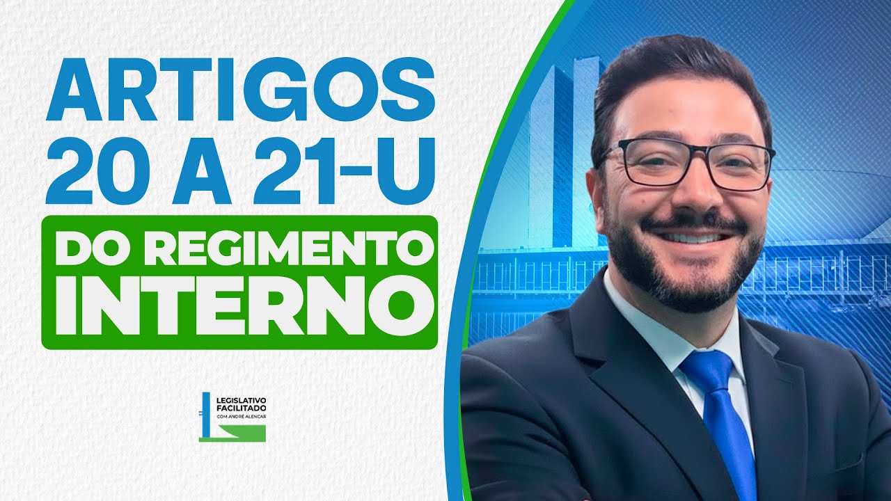 Artigos 20 a 21-U do Regimento Interno