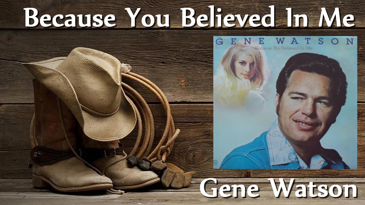 Gene Watson - Because You Believed In Me (1976)