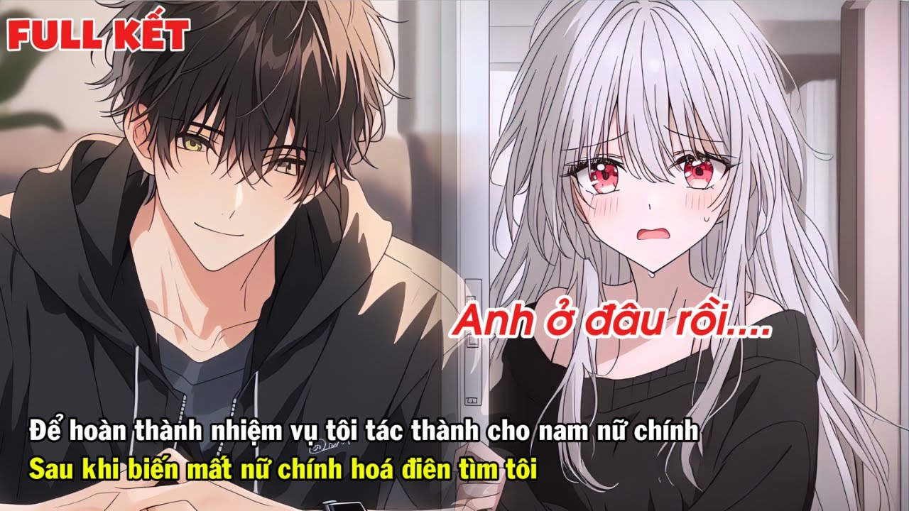 FULL | ĐỂ HOÀN THÀNH NHIỆM VỤ TÔI TÁC HỢP CHO NAM NỮ CHÍNH KHI BIẾN MẤT NỮ CHÍNH HOÁ ĐIÊN TÌM TÔI
