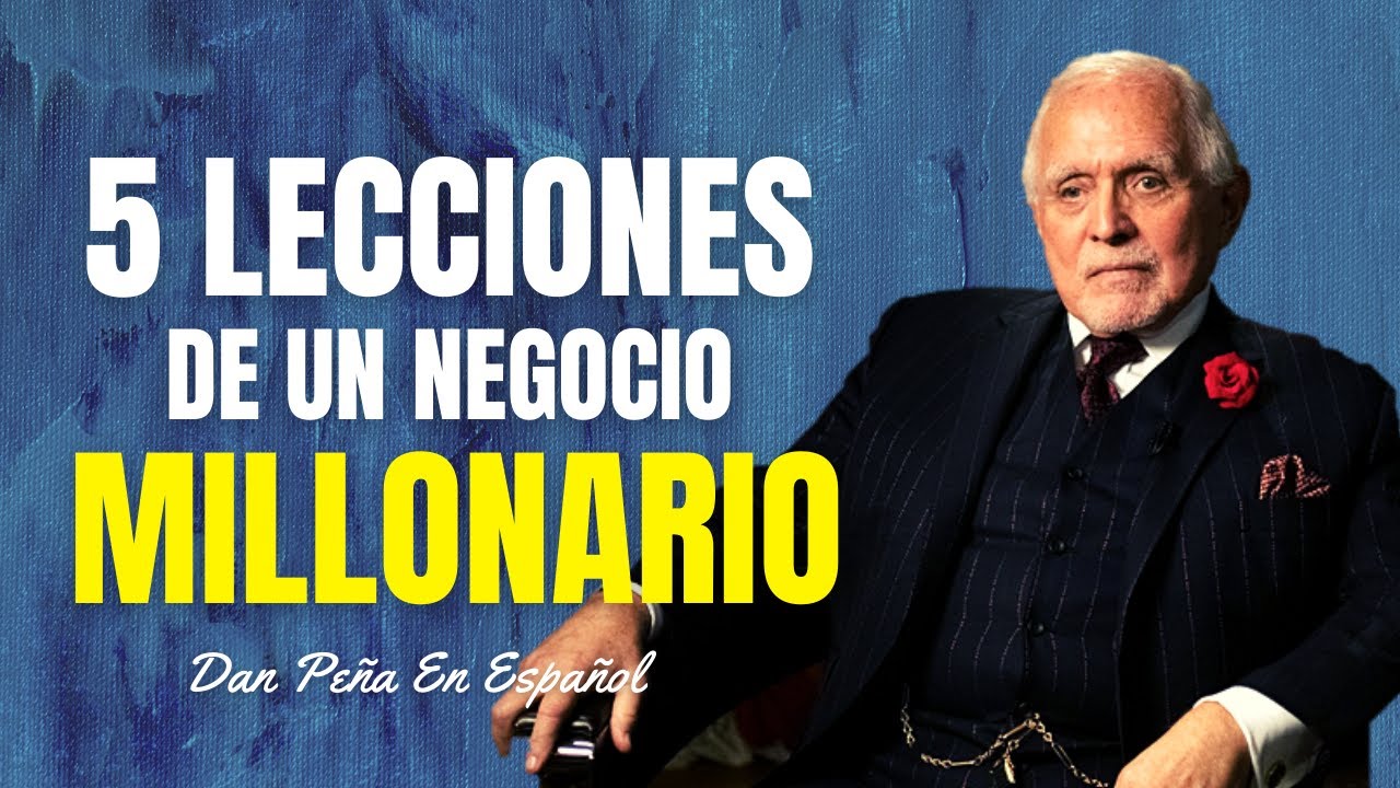 5 Lecciones Para Tener Un Negocio Millonario | Dan Peña En Español | Imperio De Riqueza