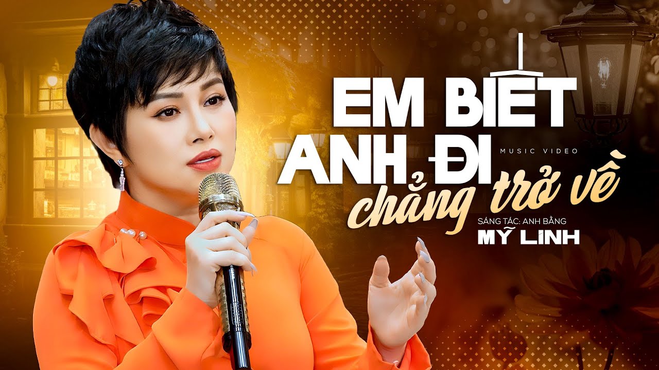 Em Biết Anh Đi Chẳng Trở Về - Mỹ Linh | Nhạc Tình Hải Ngoại (MV)