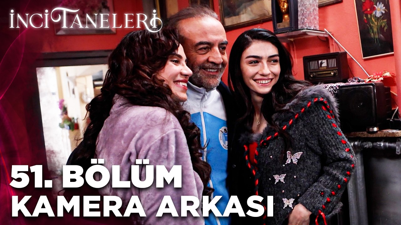 İnci Taneleri | 51. Bölüm Kamera Arkası