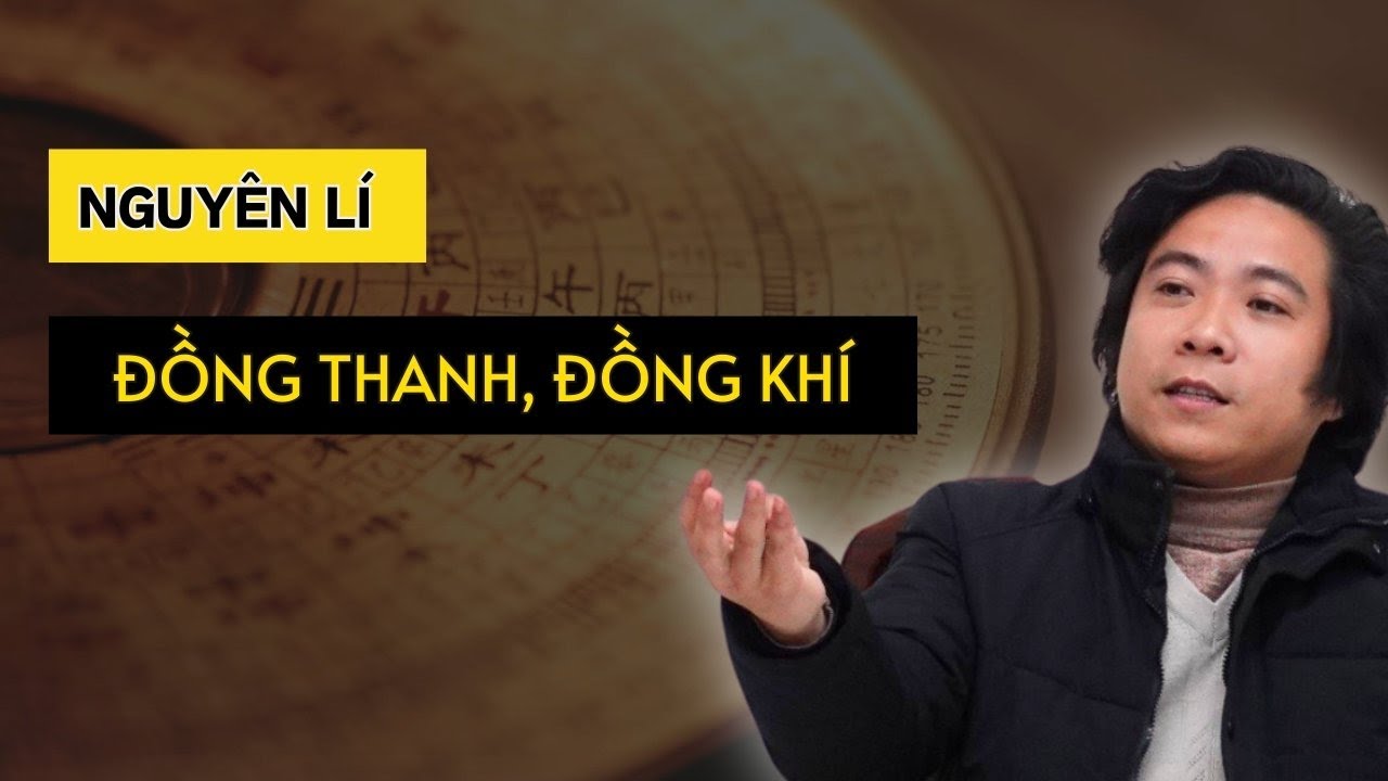 Nguyên lý Đồng Thanh Tương Ứng, Đồng Khí Tương Cầu ( Khóa Đông Phương Học K16 - Bài 7) Thầy Tâm An