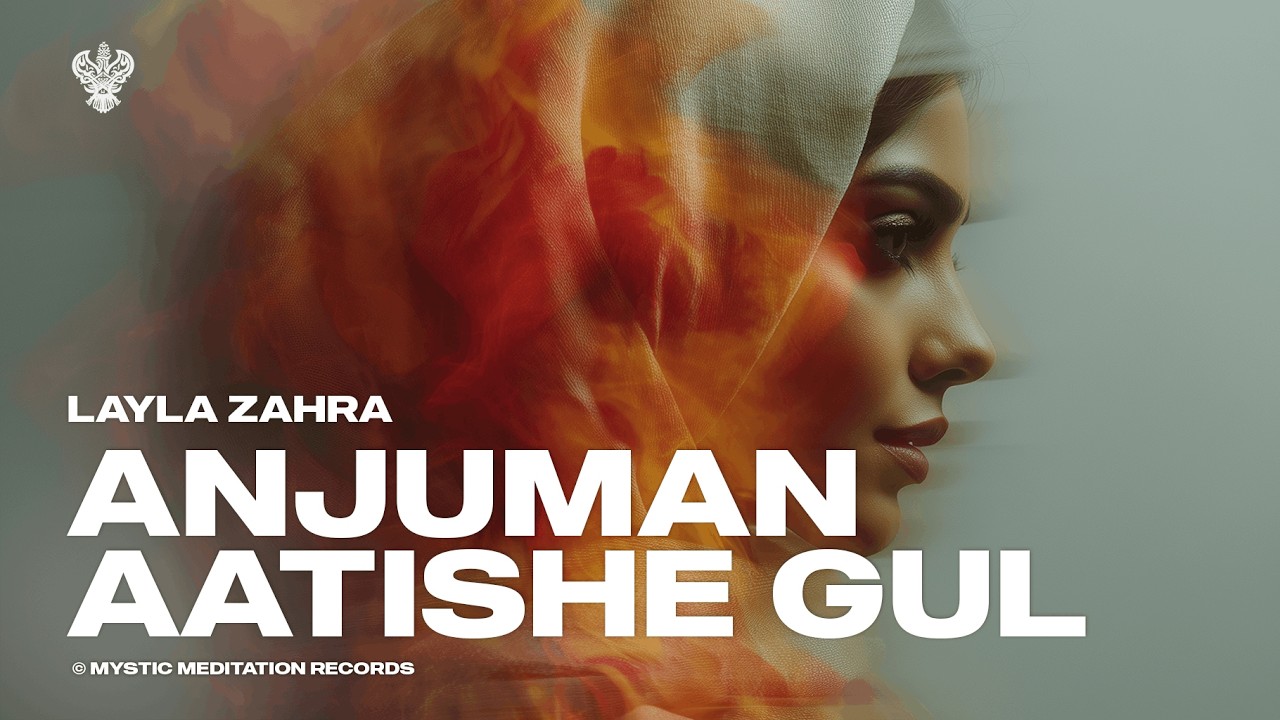 Anjuman Aatishe Gul &ndash; Layla Zahra | Nowość 2026 English Nasheed | Zapisy medytacji mistycznych