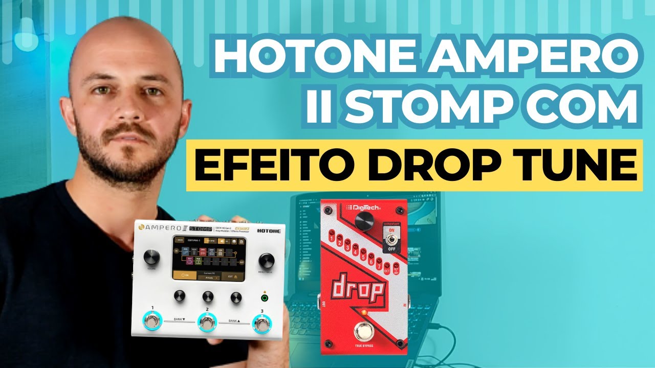 Efeito de Drop Tune na Hotone Ampero II Stomp | Dicas A2S