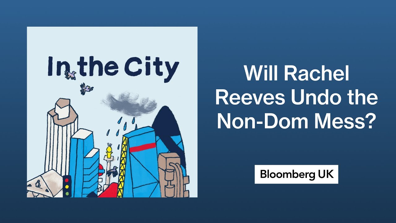 Will Rachel Reeves Undo the Non-Dom Mess? | In the City
